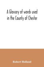 glossary of words used in the County of Chester af Robert Holland