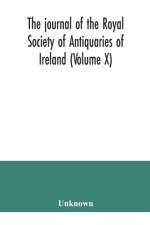 journal of the Royal Society of Antiquaries of Ireland (Volume X) af Unknown