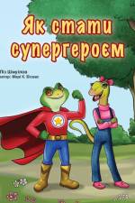 Being a Superhero (Ukrainian Book for Kids)