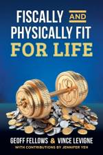 Fiscally And Physically Fit For Life af Vince Levigne