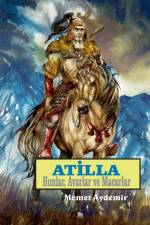 Atilla Hunlar, Avarlar ve Macarlar af Memet Aydemir