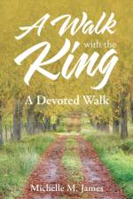 Walk with the King af Michelle M James