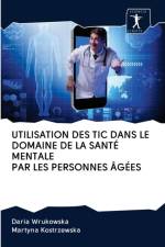 Utilisation Des Tic Dans Le Domaine de la Sante Mentale Par Les Personnes Agees af Daria Wrukowska