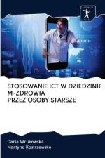 Stosowanie Ict W Dziedzinie M-Zdrowia Przez Osoby Starsze af Martyna Kostrzewska