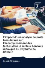 L'impact d'une analyse de poste bien definie sur l'accomplissement des taches dans le secteur bancaire islamique au Royaume de Bahrein af Hanadi Almarzouq