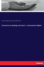Six lectures on theology and nature. I. Astronomical religion af Emma Hardinge Britten