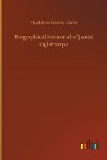 Biographical Memorial of James Oglethorpe
