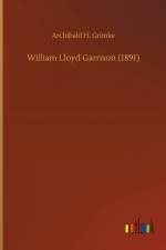 William Lloyd Garrison (1891) af Archibald H Grimke