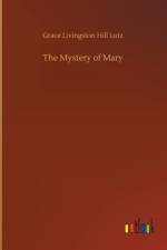 The Mystery of Mary af Grace Livingston Hill Lutz