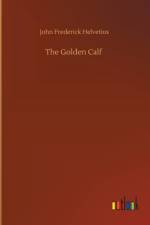The Golden Calf af John Frederick Helvetius