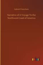 Narrative of A Voyage To the Northwest Coast of America af Gabriel Franchere