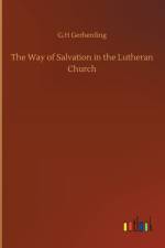 Way of Salvation in the Lutheran Church af G H Gerberding