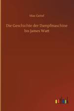 Geschichte der Dampfmaschine bis James Watt