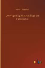 Der Vogelflug als Grundlage der Fliegekunst
