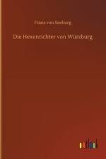 Die Hexenrichter von Wurzburg af Franz Von Seeburg