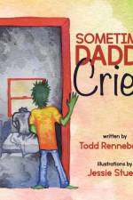 Sometimes Daddy Cries af Todd Rennebohm