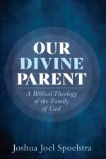 Our Divine Parent af Joshua Joel Spoelstra