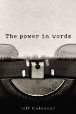 The Power in Words af Jeff Cokenour