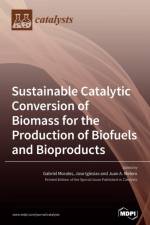 Sustainable Catalytic Conversion of Biomass for the Production of Biofuels and Bioproducts af Juan A Melero Melero