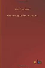 History of the Hen Fever af Geo P Burnham