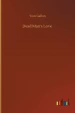Dead Man's Love af Tom Gallon