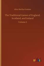 Traditional Games of England, Scotland, and Ireland af Alice Bertha Gomme
