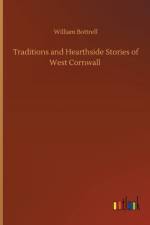 Traditions and Hearthside Stories of West Cornwall af William Bottrell
