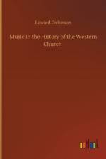 Music in the History of the Western Church af Edward Dickinson