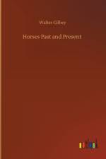 Horses Past and Present af Walter Gilbey