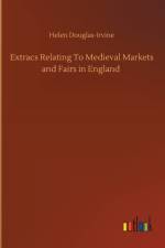 Extracs Relating To Medieval Markets and Fairs in England af Helen Douglas-Irvine