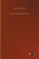 In the Morning Glow af Roy Rolfe Gilson