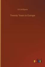 Twenty Years in Europe af S H M Byers