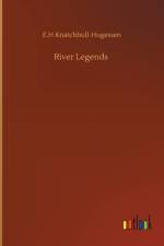 River Legends af E H Knatchbull-Hugessen