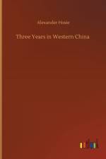 Three Years in Western China