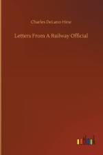 Letters From A Railway Official af Charles Delano Hine