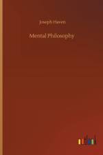 Mental Philosophy af Joseph Haven