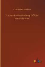 Letters From A Railway Official Second Series af Charles Delano Hine