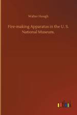 Fire-making Apparatus in the U. S. National Museum.