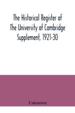 historical register of the University of Cambridge Supplement, 1921-30 af Unknown