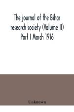 journal of the Bihar research society (Volume II) Part I March 1916 af UNKNOWN