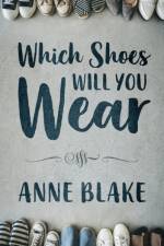 Which Shoes Will You Wear af Anne Blake