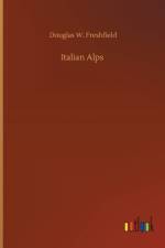 Italian Alps af Douglas W Freshfield