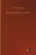 The Cruise of the Lively Bee af John De Morgan