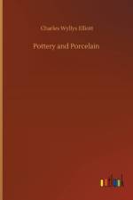 Pottery and Porcelain af Charles Wyllys Elliott