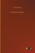 Michael Faraday af J H Gladstone