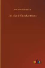Island of Enchantment af Justus Miles Forman