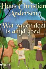 Wat vader doet is altijd goed af Hans Christian Andersen
