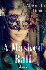 A Masked Ball af Alexandre Dumas