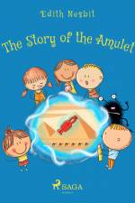 The Story of the Amulet af Edith Nesbit