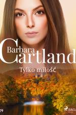Tylko miłość - Ponadczasowe historie miłosne Barbary Cartland af Barbara Cartland